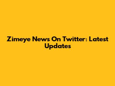 Zimeye News On Twitter: Latest Updates