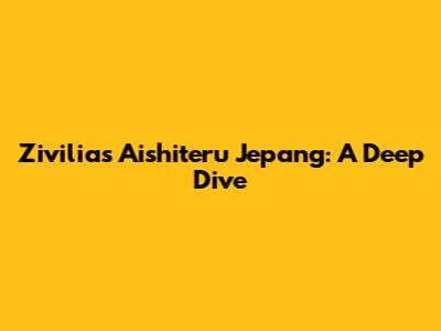 Zivilia's 'Aishiteru Jepang': A Deep Dive