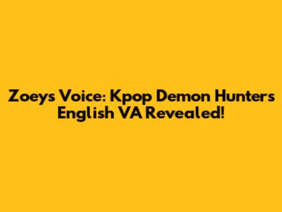 Zoey's Voice: Kpop Demon Hunters' English VA Revealed!