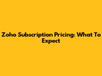 Zoho Subscription Pricing: What To Expect