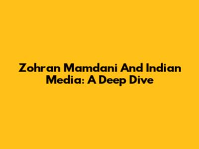 Zohran Mamdani And Indian Media: A Deep Dive
