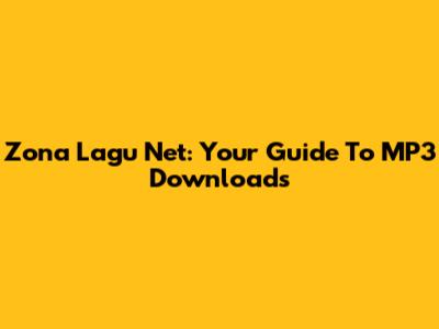 Zona Lagu Net: Your Guide To MP3 Downloads