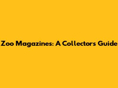 Zoo Magazines: A Collector's Guide