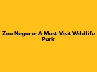 Zoo Negara: A Must-Visit Wildlife Park