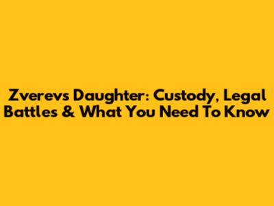 Zverev's Daughter: Custody, Legal Battles & What You Need To Know