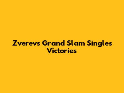 Zverev's Grand Slam Singles Victories
