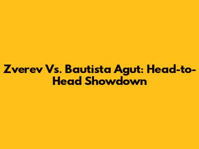 Zverev Vs. Bautista Agut: Head-to-Head Showdown